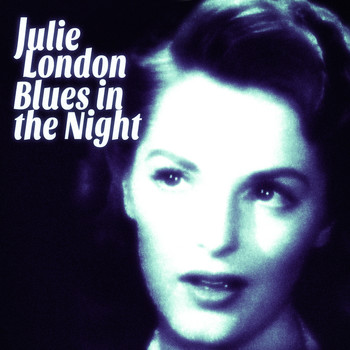 Julie London - Blues in the Night