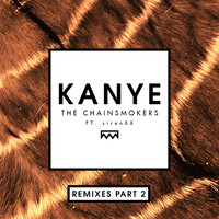 The Chainsmokers - Kanye (Remixes Part 2)