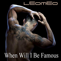 Leomeo - When Will I Be Famous
