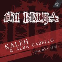 Kaleh & Alba Cabello - Mi Bruja (feat. Iván Bejil) (Single)