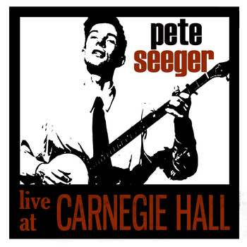 Pete Seeger - Live At Carnegie Hall