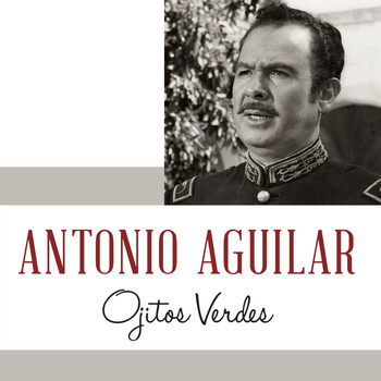 Antonio Aguilar - Ojitos Verdes