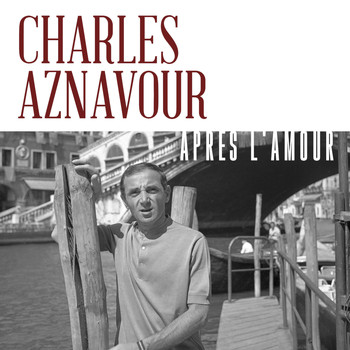 Charles Aznavour - Après l'amour