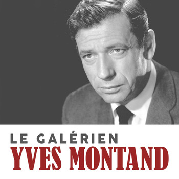 Yves Montand - Le galérien
