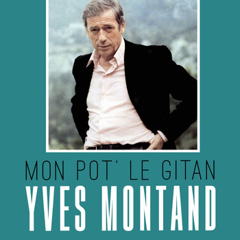 Yves Montand - Mon pot' le gitan 