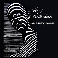 Audrey Auld - Hey Warden