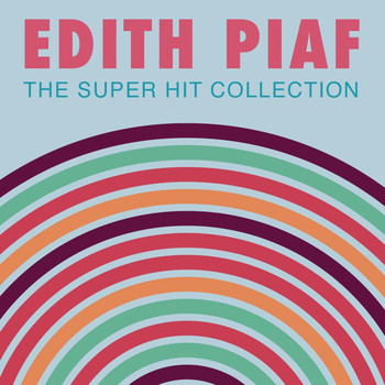 Edith Piaf - The Super Hit Collection