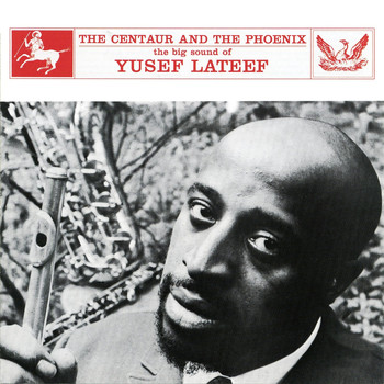 Yusef Lateef - The Centaur and the Phoenix (Remastered)