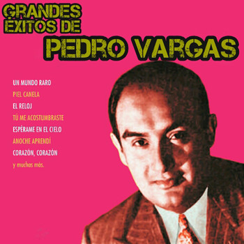 Pedro Vargas - Grandes Éxitos de Pedro Vargas