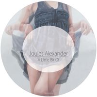 Joules Alexander - A Little Bit Of