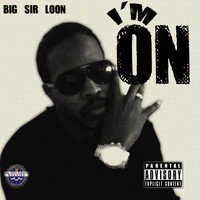 Big Sir Loon - I'm On - Single