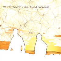 Where's Moo - Dear Friend Dopamine
