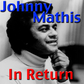 Johnny Mathis - In Return