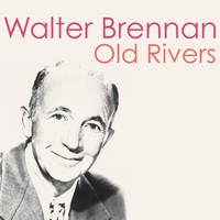 Walter Brennan - Old Rivers