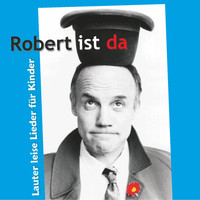 Robert Metcalf - Robert ist da (Lauter leise Lieder für Kinder ab 4 Jahren)