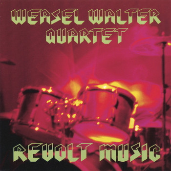 Weasel Walter Quartet - Revolt Music