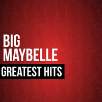 Big Maybelle - Big Maybelle Greatest Hits