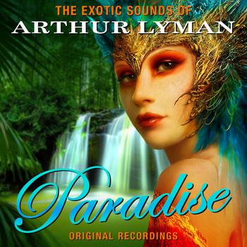 Arthur Lyman - Paradise (The Exotic Sounds of Arthur Lyman)