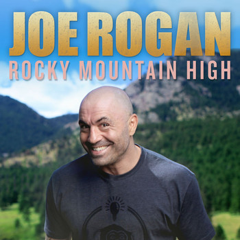 Joe Rogan - Rocky Mountain High (Explicit)