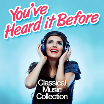 Richard Wagner - You've Heard It Before: Classical Music Collection