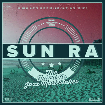 Sun Ra - The Futuristic Jazz Mastertakes