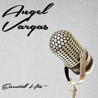 Angel Vargas - Essential Hits