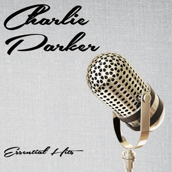 Charlie Parker - Essential Hits