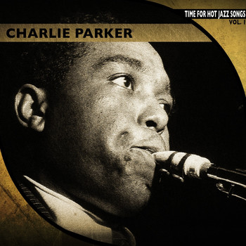 Charlie Parker - Time for Hot Jazz Songs, Vol. 1