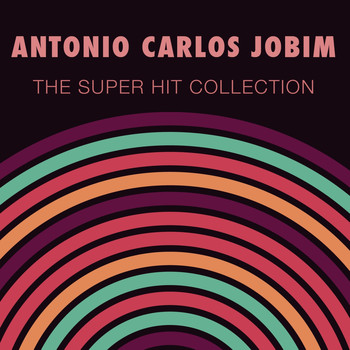 Antonio Carlos Jobim - The Super Hit Collection