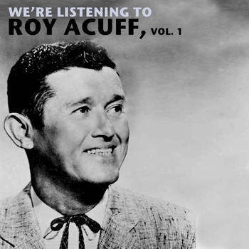 Roy Acuff - We're Listening to Roy Acuff, Vol. 1