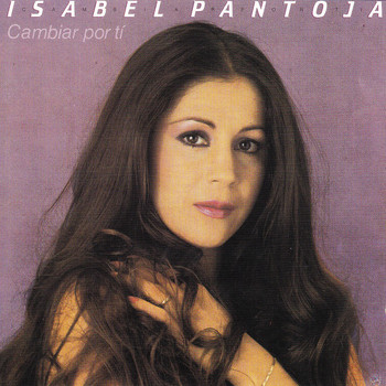Isabel Pantoja - Cambiar por Ti