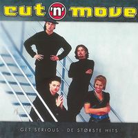 Cut 'N' Move - Get Serious - De Største Hits