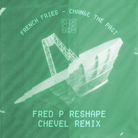 French Fries - Change the Past (Remixes) - Single