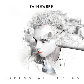Tangowerk - Excess All Areas