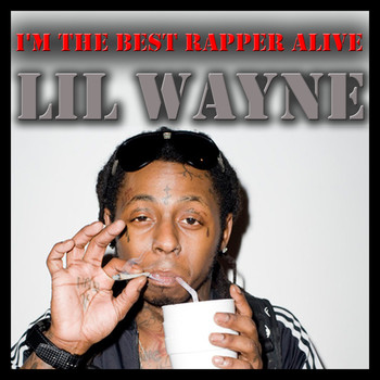 Lil Wayne - I'm the Best Rapper Alive