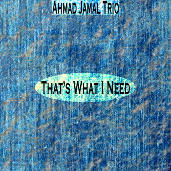 Ahmad Jamal Trio - That's What I Need