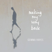 Gemma Hayes - Making My Way Back