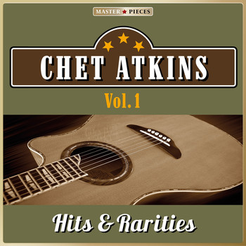 Chet Atkins - Masterpieces Presents Chet Atkins: Hits & Rarities, Vol. 1