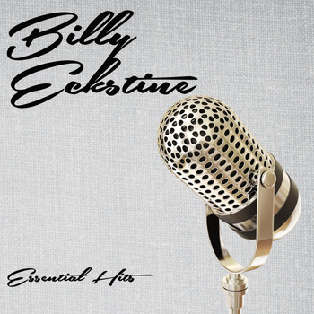 Billy Eckstine - Essential Hits