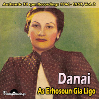 Danai - As Erhosoun Gia Ligo (Authentic 78 rpm Recordings 1946-1957), Vol. 2