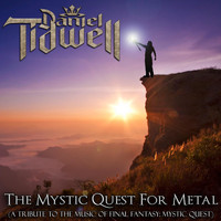 Daniel Tidwell - The Mystic Quest for Metal (A Tribute to the Music of Final Fantasy: Mystic Quest)