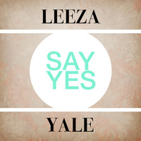 Leeza Yale - Say Yes
