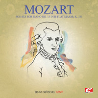 Ernst Gröschel - Mozart: Sonata for Piano No. 13 in B-Flat Major, K. 333 (Digitally Remastered)