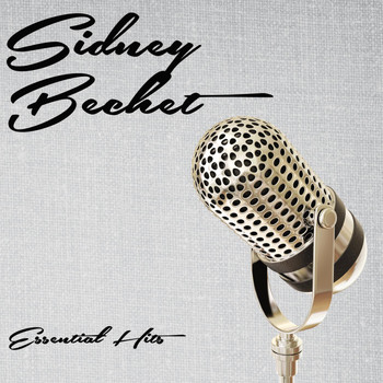 Sidney Bechet - Essential Hits