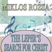 Miklos Rozsa - The Leper's Search for Christ