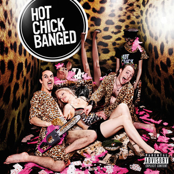 Hot Chick Banged - Hot Chick Banged (Explicit)