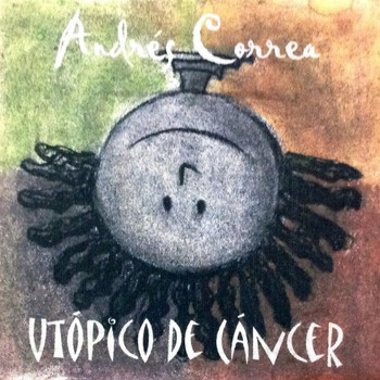 Andrés Correa - Utópico de Cáncer