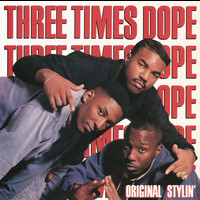 Three Times Dope - Original Stylin'