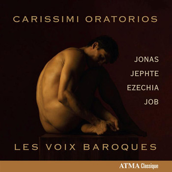 Les Voix Baroques / Alexander Weimann - Carissimi: Oratorios