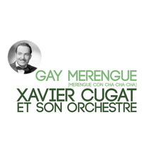 Xavier Cugat Et Son Orchestre - Gay Merengue (Merengue Con Cha-Cha-Cha)